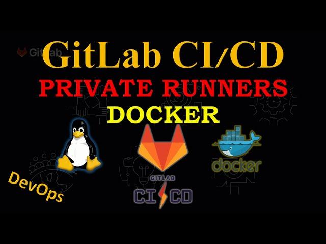 GitLab CI/CD  - Установка своего DOCKER GitLab Runner на LINUX