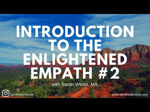 Empath Training: Introduction to the Enlightened Empath Part 2