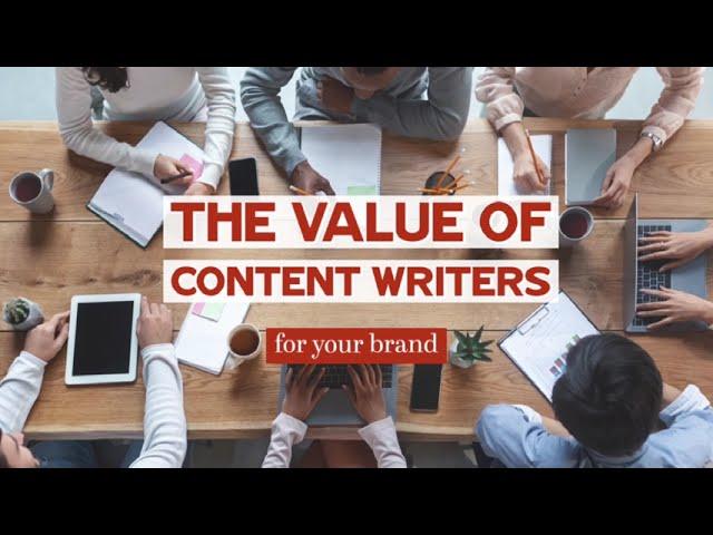 The Value of Content Writers for Your Brand