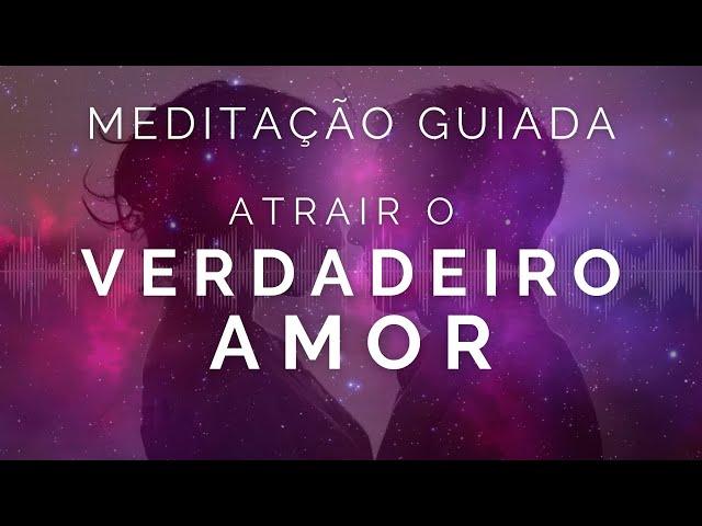 Meditação Guiada - Reprogramação para ATRAIR O AMOR