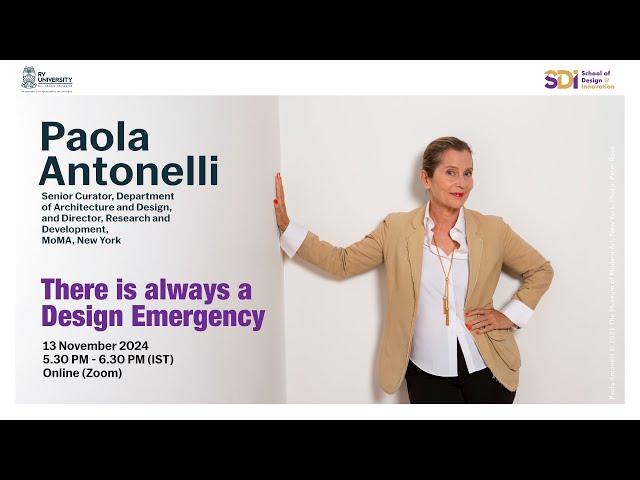 There is always a Design Emergency |Session by Paola Antonelli | School of Design and Innovation,RVU