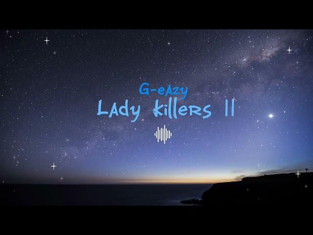 G-Eazy ~ Lady_killers II ~