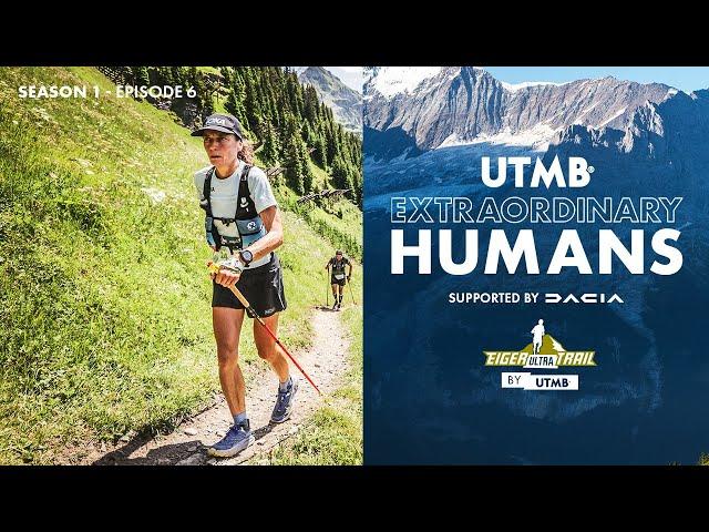 UTMB Extraordinary Humans | Episode 6 | Eiger Ultra Trail by UTMB 2024