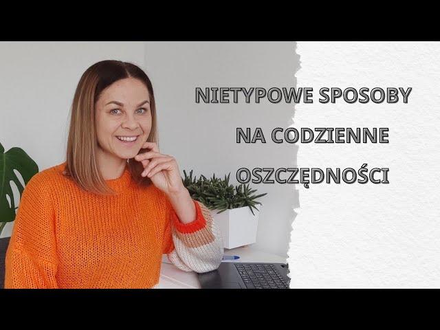 JAK OSZCZĘDZAĆ NA CODZIENNYCH WYDATKACH? MOJE NIETYPOWE SPOSOBY