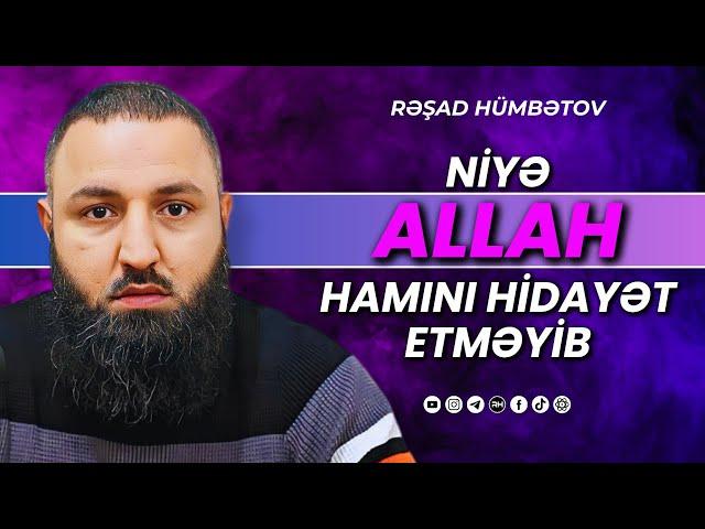  ŞÜBHƏ!  Niyə Allah hamını hidayət etməyib?  Rəşad Hümbətov