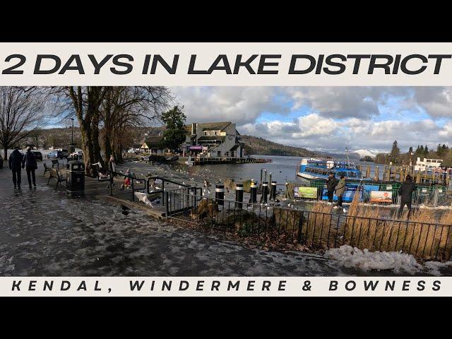 2 Days in the Lake District - Kendal, Windermere, Bowness.