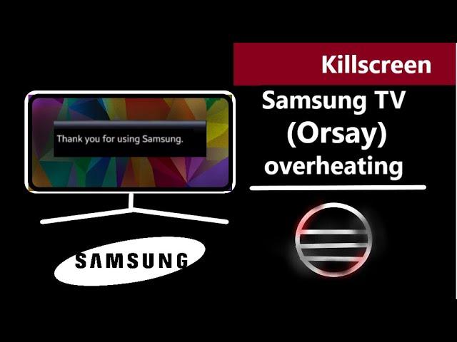 Samsung Smart TV (Orsay) Overheating Killscreen