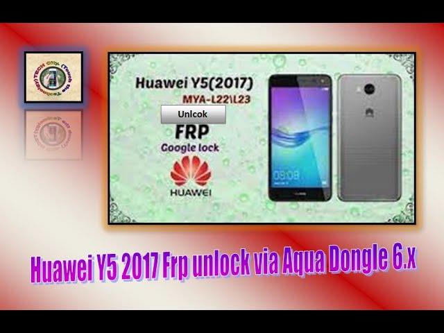 Huawei Y5 2017 (MYA-L22) Frp unlock in 1 click via Aqua Dongle Android 6.x | Hindi/Urdu | TECH City