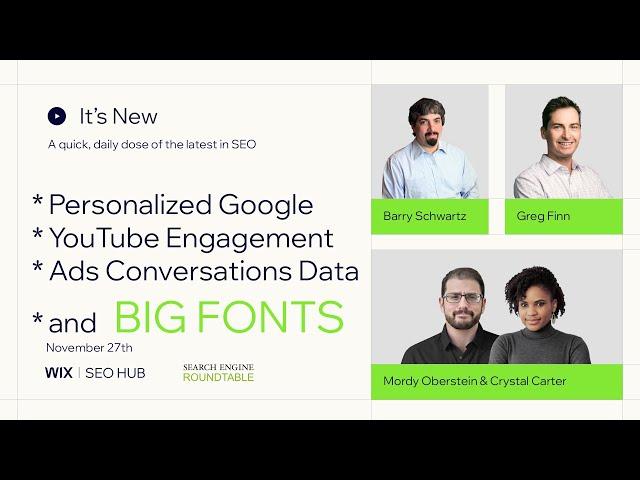 It’s New 11/27: Google More Personalized, YouTube In Search, Conversation Ad Metrics & BIG FONTS