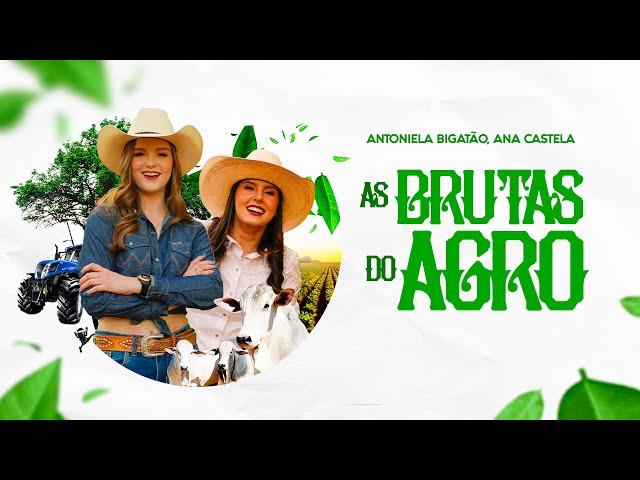 Antoniela Bigatão - As Brutas do Agro ft.  Ana Castela (Clipe Oficial)