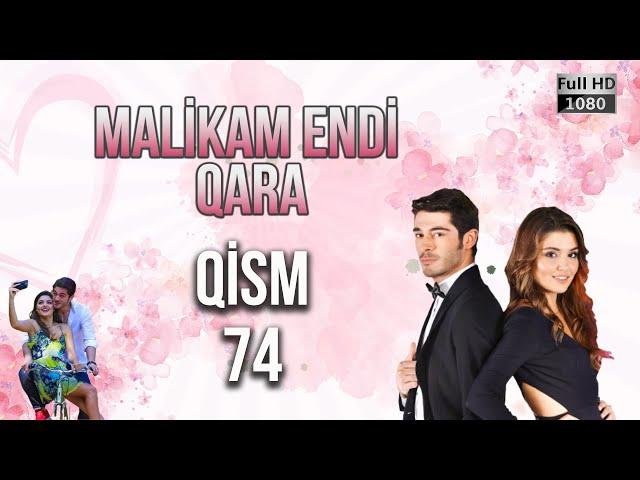 Malikam Endi Qara 74.Qism - ᴴᴰ