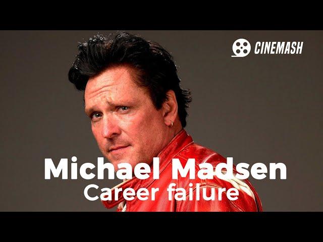 The demise of Michael Madsen's career