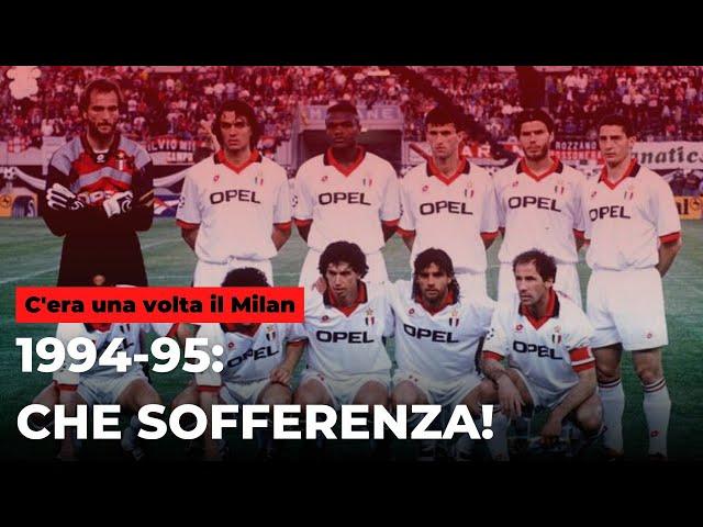 Stagione 1994-95: che sofferenza! || C'era una volta il Milan