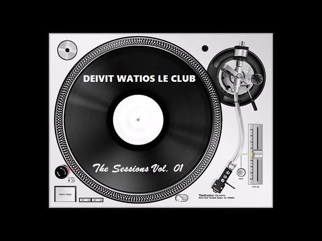 Deivit Watios Le Club "The Sessions Vol. 01"