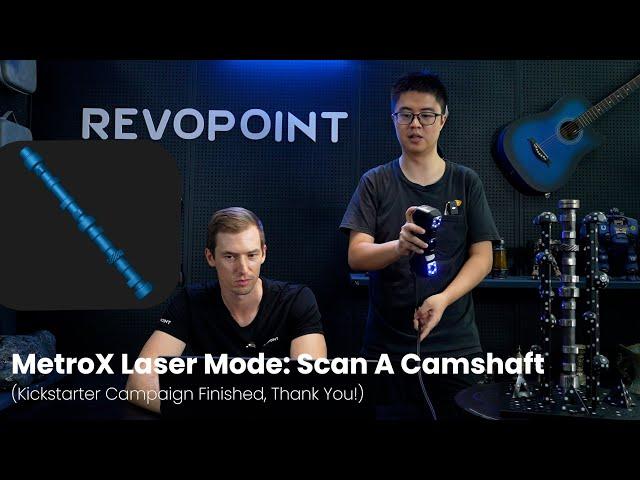 Revopoint MetroX: Laser Scanning a Camshaft – Thanks to All Our Backers