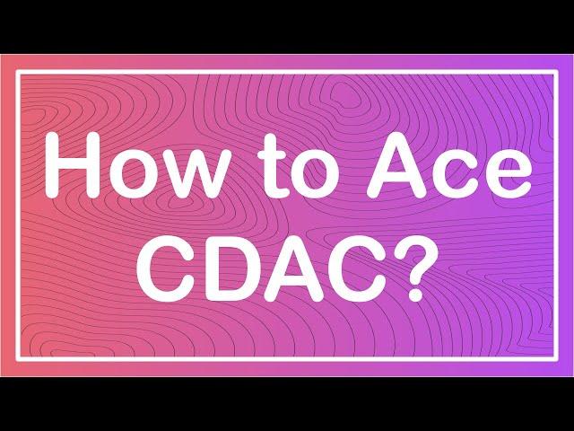 How to Ace CDAC (Full Video) | Do's and Don'ts to secure the highest placement in CDAC