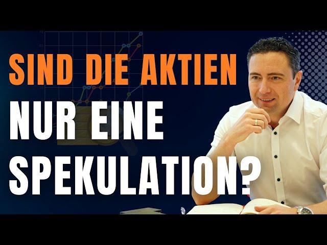 Handelt es sich bei den Aktien nur um eine Spekulation?