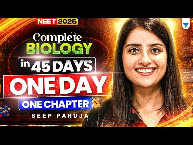 Complete Biology in 45 Days | One Day One Chapter | NEET 2025 | Seep Pahuja