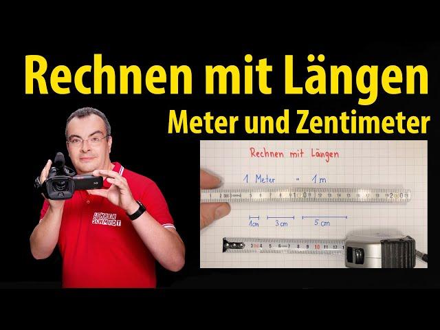 Rechnen mit Längen - Meter und Zentimeter | Lehrerschmidt - Grundschule