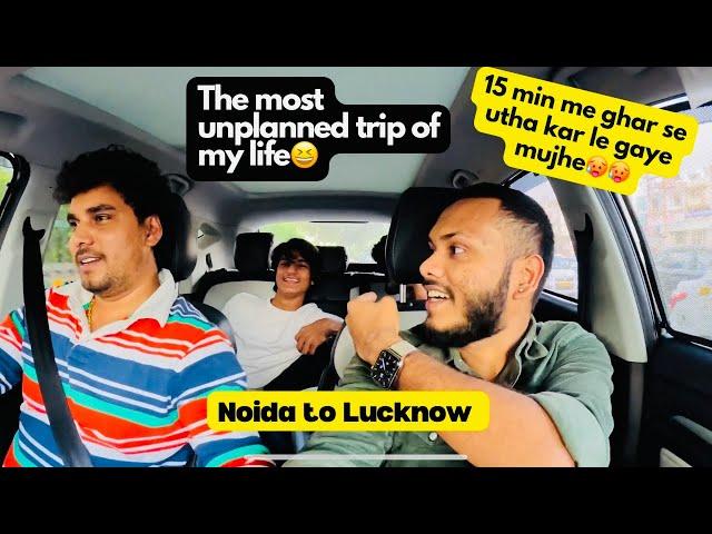 Unplanned road trip | Noida to lucknow | Yamuna expressway | Lucknow agra expressway