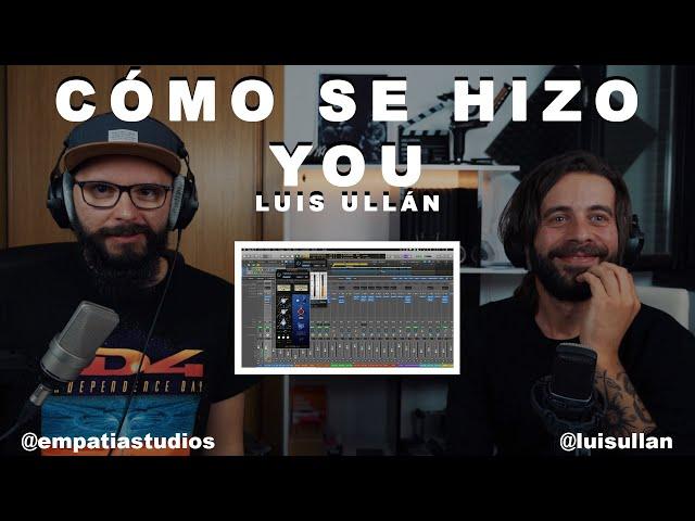 Así se hizo YOU de Luis Ullán en Empatía Studios