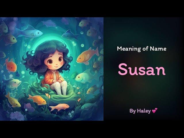 Meaning of girl name: Susan - Name History, Origin and Popularity