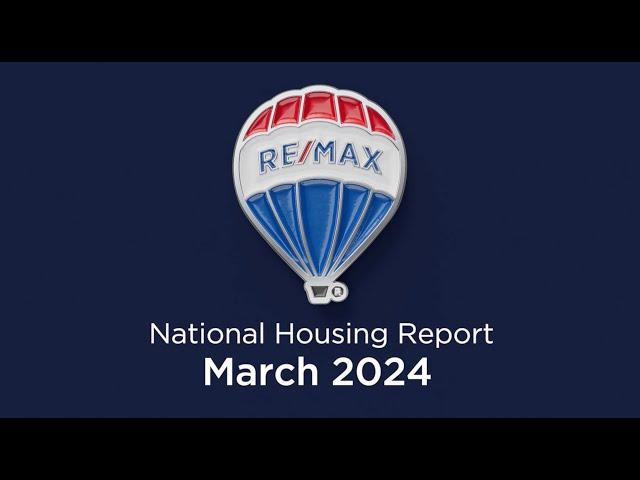 RE/MAX National Housing Report March 2024