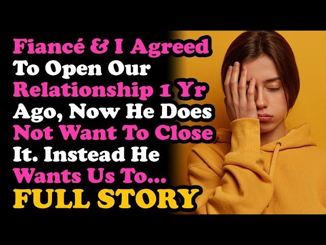 UPDATE Fiance & I Agreed To Open Our Relationship, Now He Don't Want To Close It & Instead... Advice