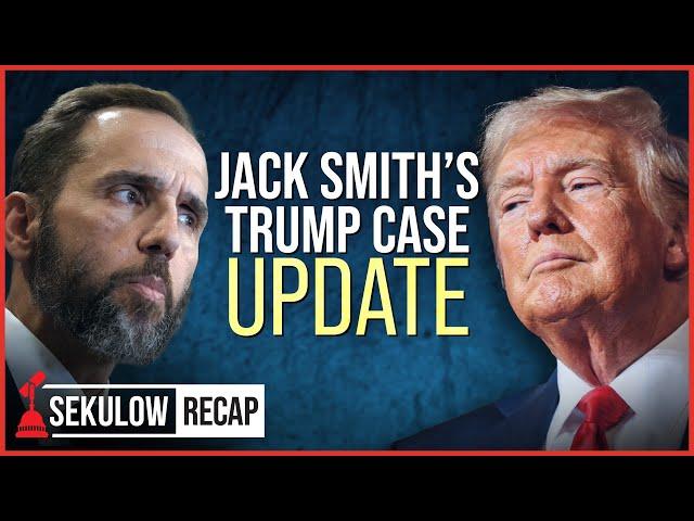 Jack Smith’s Trump Case Update