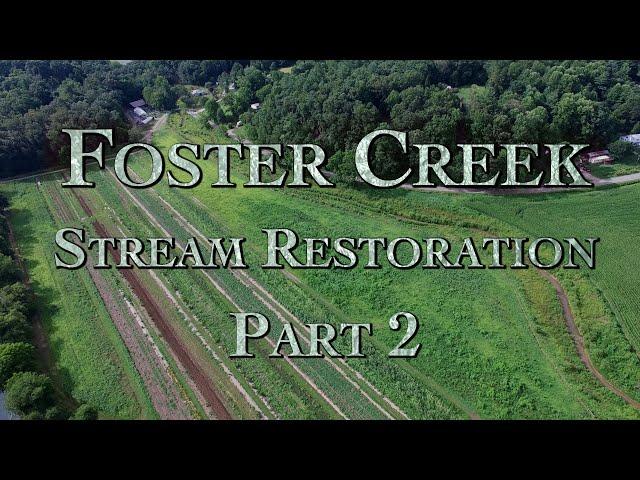 Foster Creek Restoration Project Part 2