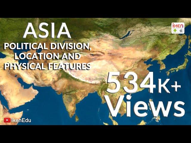 Asia: Political Divisions, Location and Physical Features | iKen | iKen Edu | iKen App