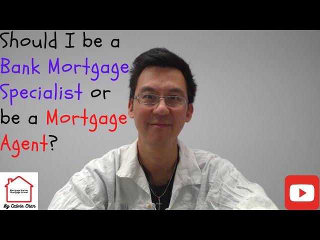 Pros and Cons of Being a Mortgage Specialist in Bank vs Mortgage Agent in Brokerage