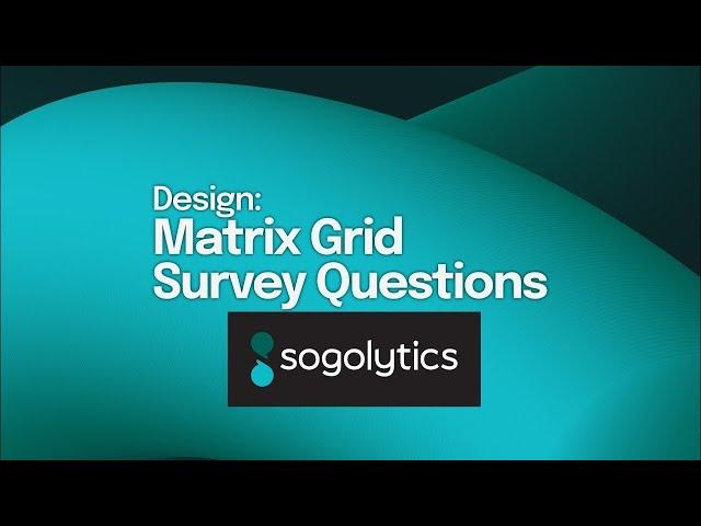 Matrix Grid Survey Questions | Sogolytics