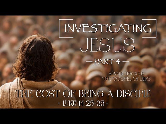 Luke 14:25-35 - The Cost of being a Disciple