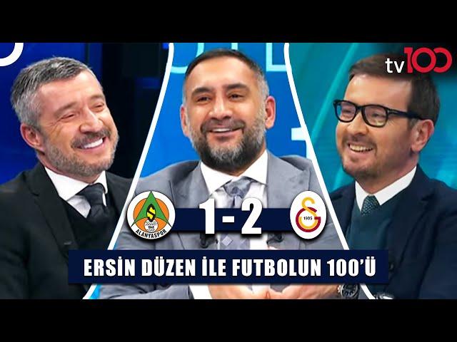 Galatasaray, Alanya Karşısında Hayata Geri Döndü | Ersin Düzen ile Futbolun 100'ü