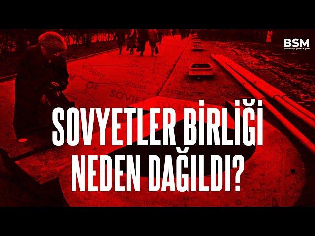 Sovyetler Birliği Neden Dağıldı?