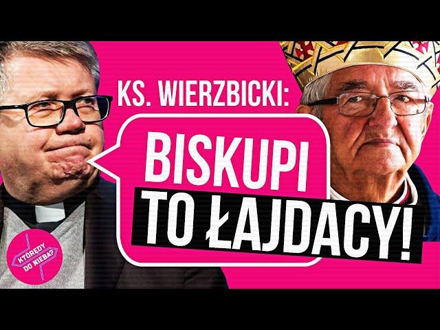 Ks. Wierzbicki: Biskupi to łajdacy! | Którędy do Nieba