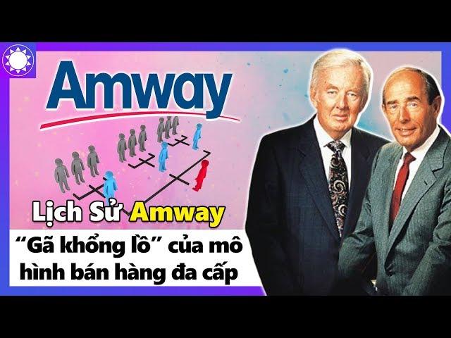 Lịch Sử Amway - “Gã Khổng Lồ” Của Mô Hình Đa Cấp, Thành Công Và Những Hệ Luỵ