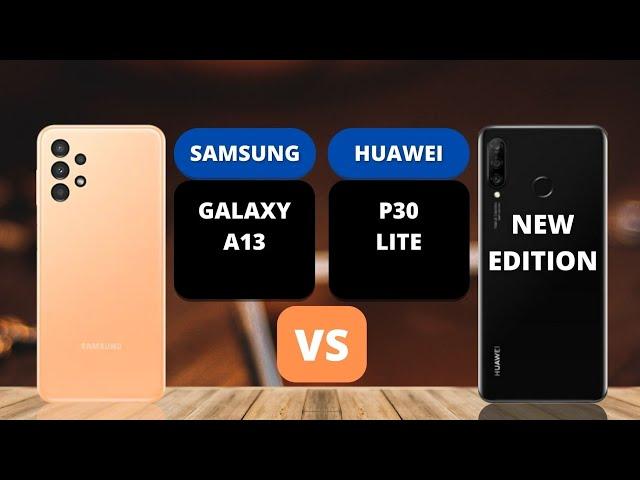 Samsung Galaxy A13 vs Huawei P30 Lite New Edition