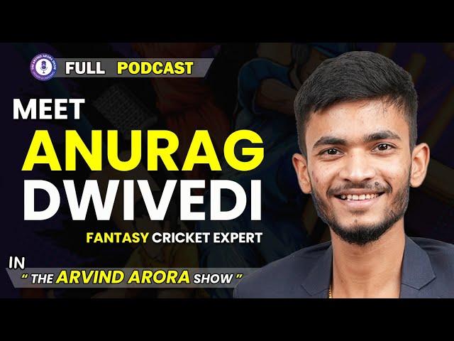 Meet Anurag Dwivedi | Fantasy क्रिकेट से कैसे कमाए करोड़ो |#podcast  by Dr #arvindarora |