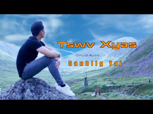 Tswv Xyas - Saublig Yaj (official audio 2023)