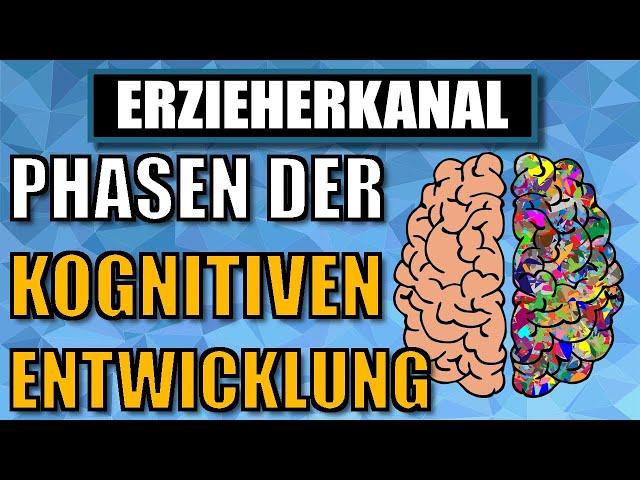 THEORIE DER KOGNITIVEN ENTWICKLUNG - Stufen der kognitiven Entwicklung (Jean Piaget) | ERZIEHERKANAL