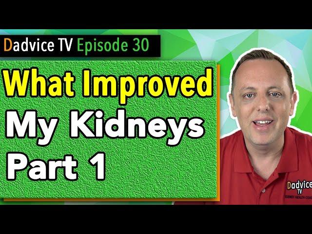 Chronic Kidney Disease Treatment: How I increased my GFR & improved my kidney function Part 1