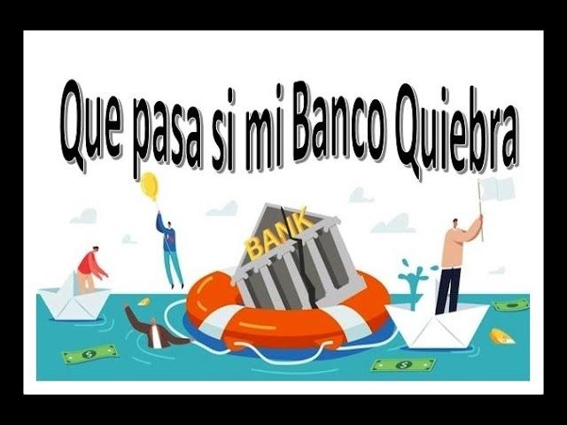 garantía estatal a los depósitos, ¿Qué pasa si mi banco quiebra?