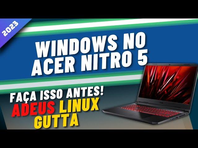 Como  INSTALAR o WINDOWS 11 no ACER NITRO 5? | De Linux GUTTA para Windows 11 #Parte2