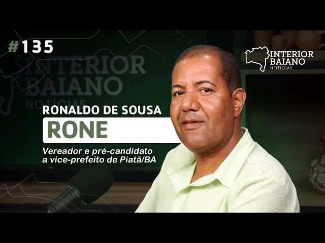 #135 - RONALDO DE SOUZA (RONE) - Podcast Interior Baiano Notícias