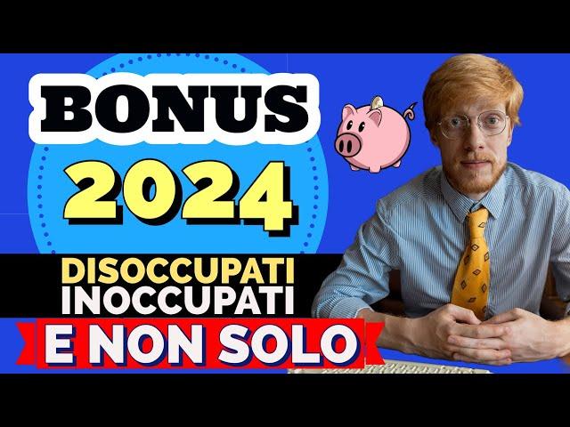 Bonus 2024 per Disoccupati/Inoccupati e non solo: Eccoli (più o meno) tutti!