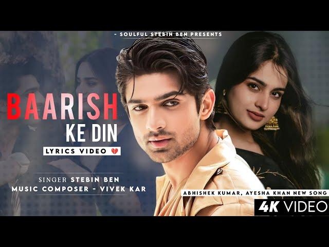 Baarish Ke Din Hai Hum Tere Bin Hai (Lyrics) Stebin Ben | Abhishek K, Ayesha K | Baarish Ke Din