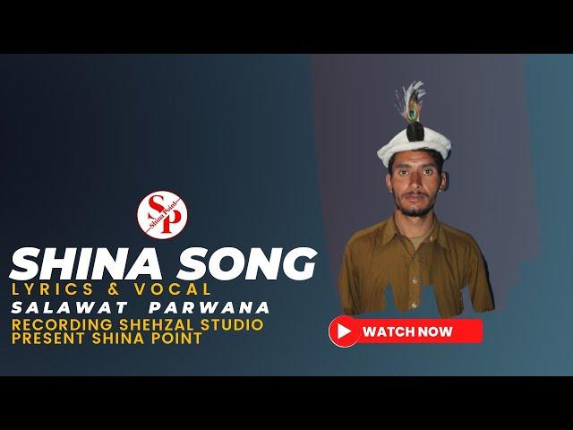 shina song || Salawat  parwana new song 2022 || shina point