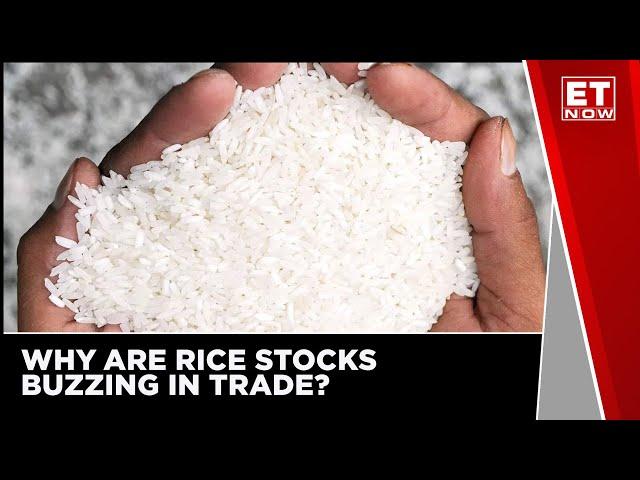 Why Are Rice Stocks Buzzing In Trade? | ET Now | Stock